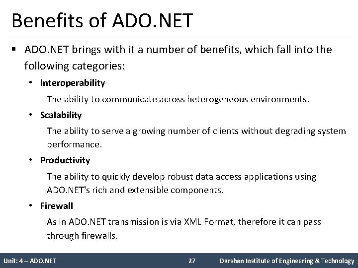 Benefits of ADO. NET § ADO. NET brings with it a number of benefits,