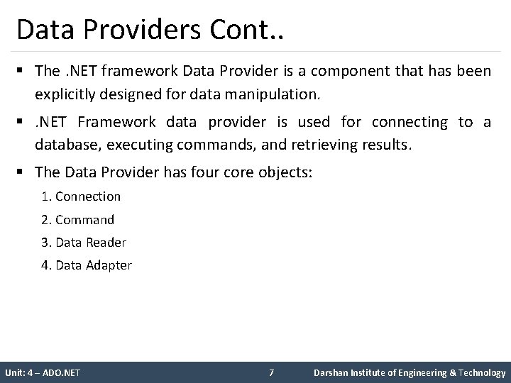 Data Providers Cont. . § The. NET framework Data Provider is a component that