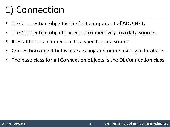 1) Connection § The Connection object is the first component of ADO. NET. §