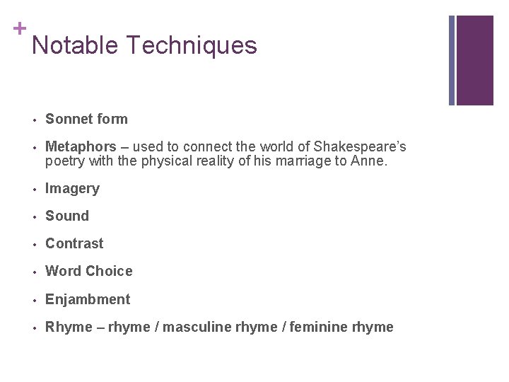 + Notable Techniques • Sonnet form • Metaphors – used to connect the world