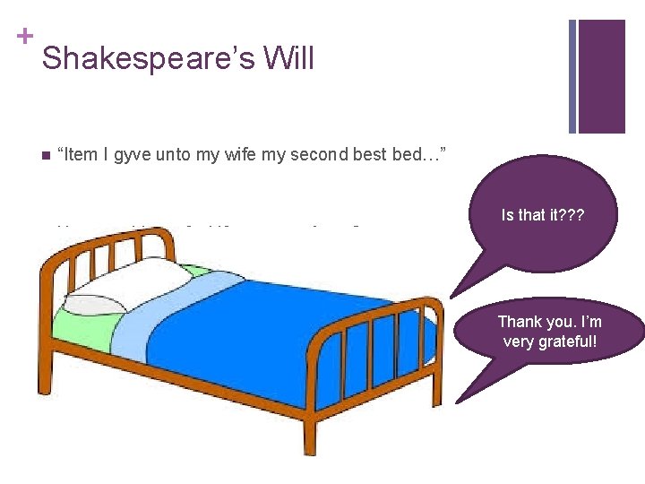 + Shakespeare’s Will n n “Item I gyve unto my wife my second best