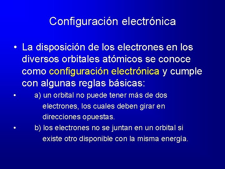 Configuración electrónica • La disposición de los electrones en los diversos orbitales atómicos se