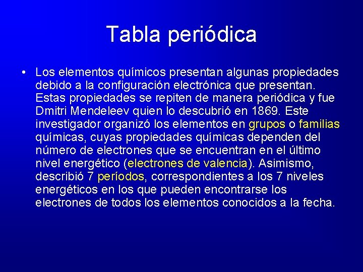 Tabla periódica • Los elementos químicos presentan algunas propiedades debido a la configuración electrónica