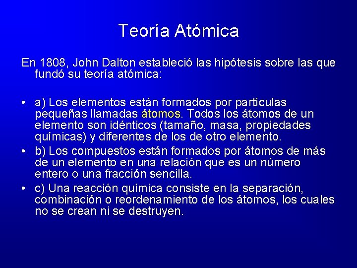 Teoría Atómica En 1808, John Dalton estableció las hipótesis sobre las que fundó su