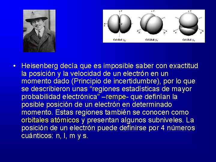  • Heisenberg decía que es imposible saber con exactitud la posición y la