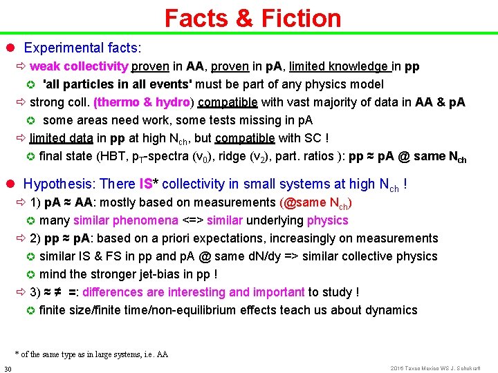 Facts & Fiction l Experimental facts: ð weak collectivity proven in AA, proven in