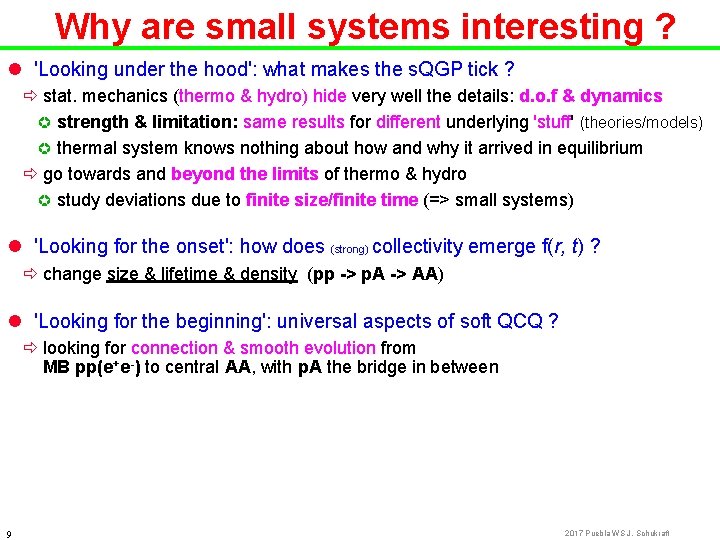 Why are small systems interesting ? l 'Looking under the hood': what makes the