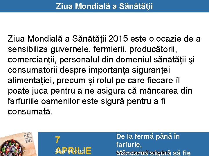 Ziua Mondială a Sănătăţii Ziua Mondială a Sănătății 2015 este o ocazie de a