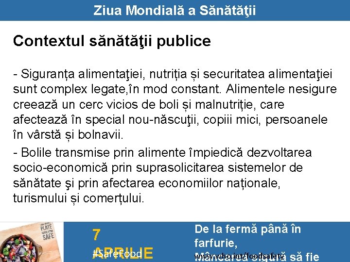 Ziua Mondială a Sănătăţii Contextul sănătăţii publice - Siguranța alimentaţiei, nutriția și securitatea alimentaţiei