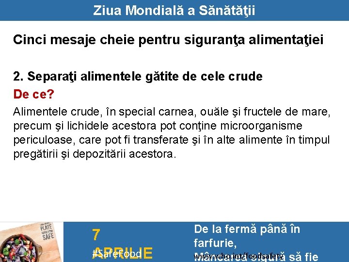 Ziua Mondială a Sănătăţii Cinci mesaje cheie pentru siguranţa alimentaţiei 2. Separaţi alimentele gătite