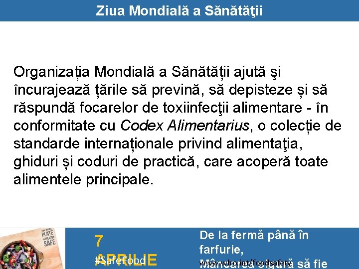 Ziua Mondială a Sănătăţii Organizația Mondială a Sănătății ajută şi încurajează țările să prevină,