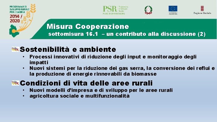 Misura Cooperazione sottomisura 16. 1 – un contributo alla discussione (2) Sostenibilità e ambiente Misura Cooperazione sottomisura 16. 1 – un contributo alla discussione (2) Sostenibilità e ambiente