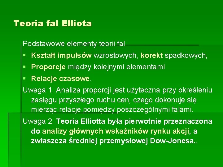 Teoria fal Elliota Podstawowe elementy teorii fal § Kształt impulsów wzrostowych, korekt spadkowych, §