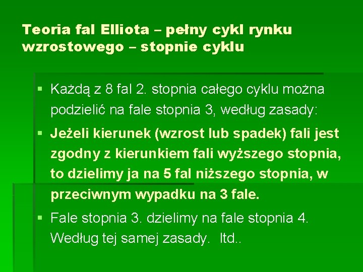 Teoria fal Elliota – pełny cykl rynku wzrostowego – stopnie cyklu § Każdą z