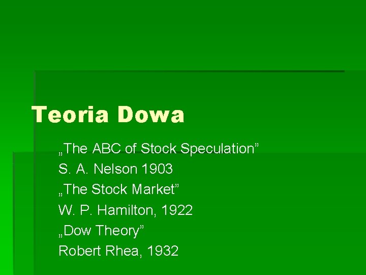 Teoria Dowa „The ABC of Stock Speculation” S. A. Nelson 1903 „The Stock Market”