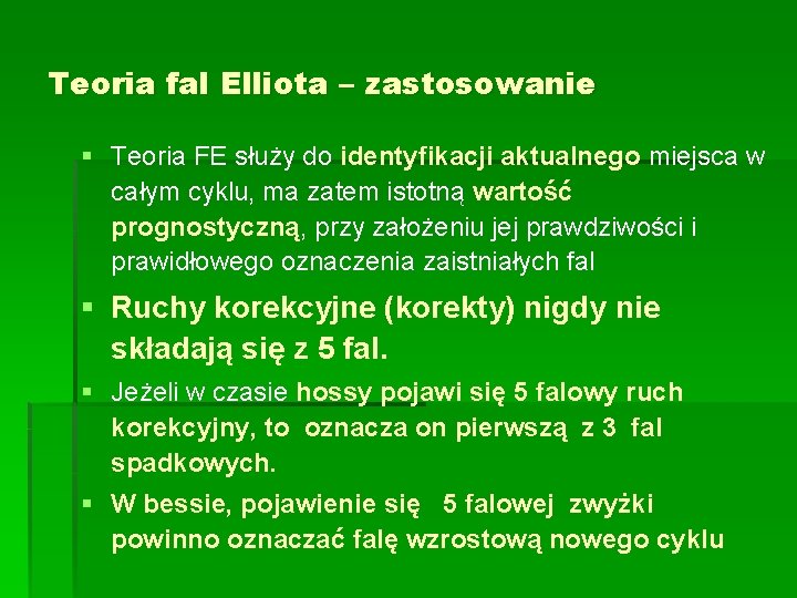 Teoria fal Elliota – zastosowanie § Teoria FE służy do identyfikacji aktualnego miejsca w
