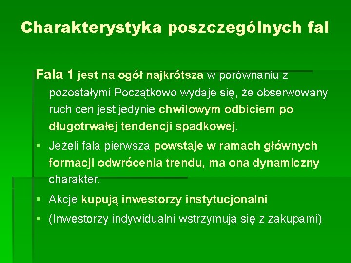 Charakterystyka poszczególnych fal Fala 1 jest na ogół najkrótsza w porównaniu z pozostałymi Początkowo