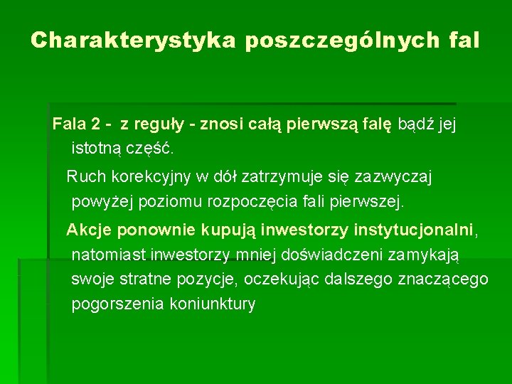 Charakterystyka poszczególnych fal Fala 2 - z reguły - znosi całą pierwszą falę bądź