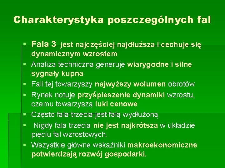Charakterystyka poszczególnych fal § Fala 3 jest najczęściej najdłuższa i cechuje się § §