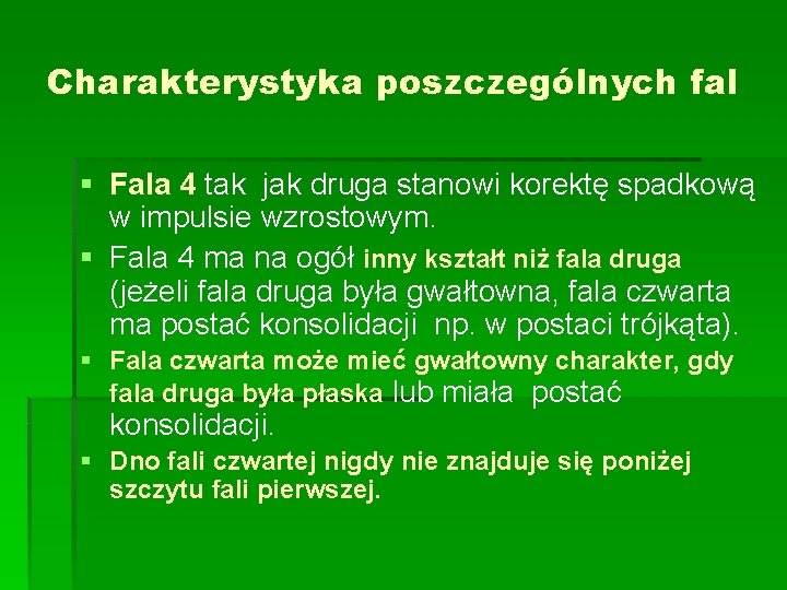 Charakterystyka poszczególnych fal § Fala 4 tak jak druga stanowi korektę spadkową w impulsie
