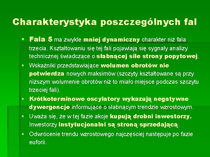 Charakterystyka poszczególnych fal § Fala 5 ma zwykle mniej dynamiczny charakter niż fala trzecia.