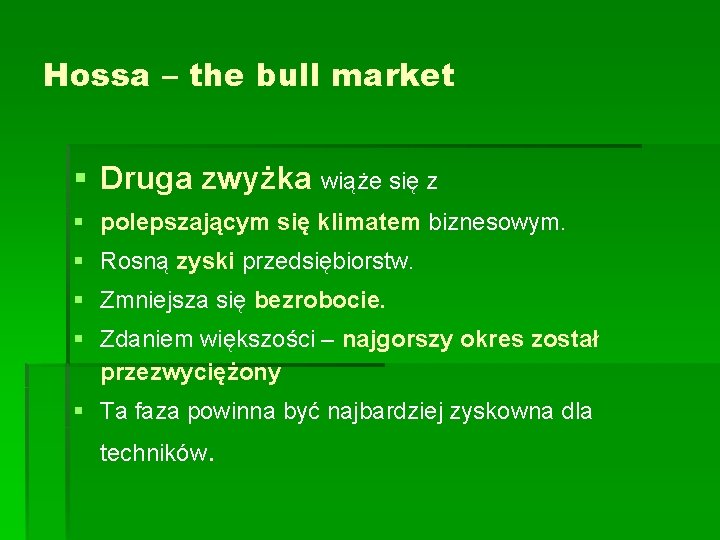 Hossa – the bull market § Druga zwyżka wiąże się z § polepszającym się