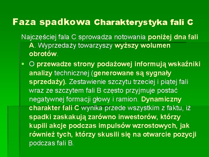 Faza spadkowa Charakterystyka fali C Najczęściej fala C sprowadza notowania poniżej dna fali A.
