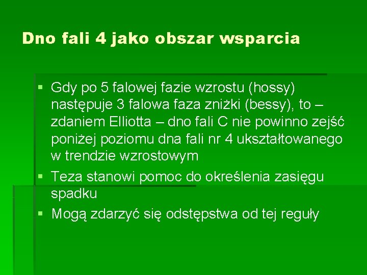 Dno fali 4 jako obszar wsparcia § Gdy po 5 falowej fazie wzrostu (hossy)
