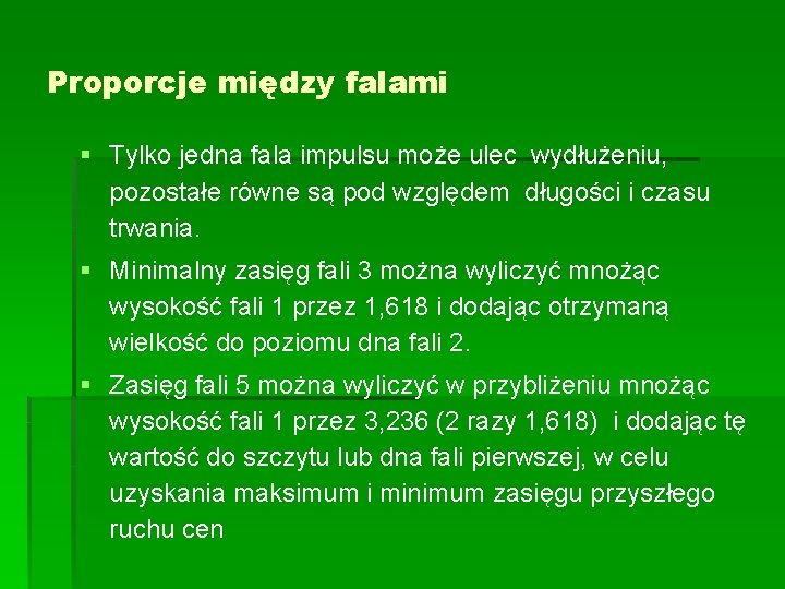 Proporcje między falami § Tylko jedna fala impulsu może ulec wydłużeniu, pozostałe równe są