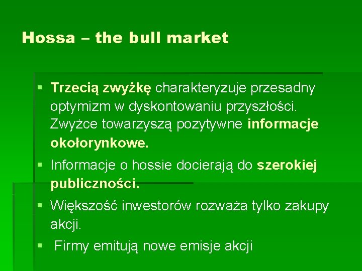 Hossa – the bull market § Trzecią zwyżkę charakteryzuje przesadny optymizm w dyskontowaniu przyszłości.