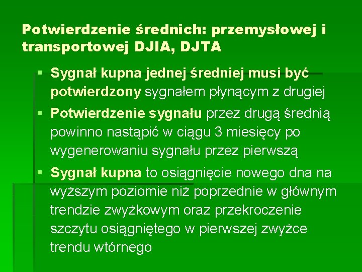 Potwierdzenie średnich: przemysłowej i transportowej DJIA, DJTA § Sygnał kupna jednej średniej musi być