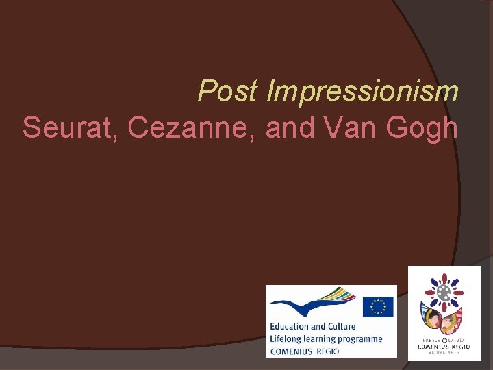 Post Impressionism Seurat, Cezanne, and Van Gogh 