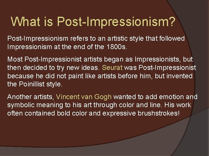 What is Post-Impressionism? Post-Impressionism refers to an artistic style that followed Impressionism at the