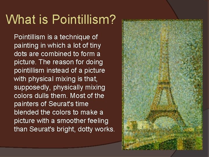 What is Pointillism? Pointillism is a technique of painting in which a lot of