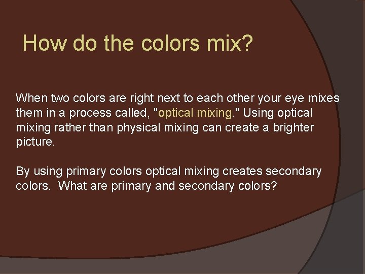 How do the colors mix? When two colors are right next to each other