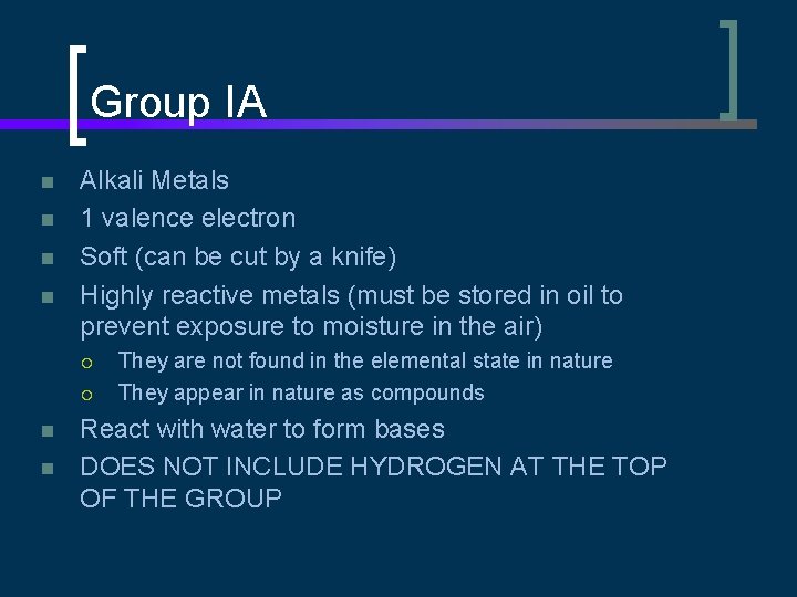 Group IA n n Alkali Metals 1 valence electron Soft (can be cut by