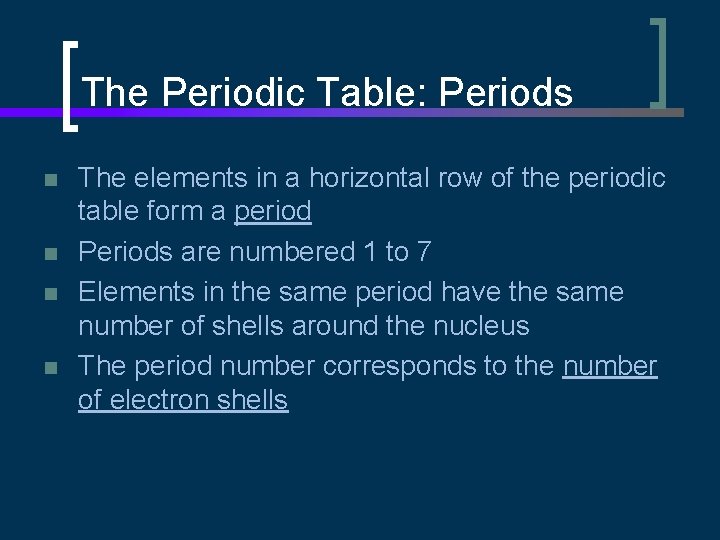 The Periodic Table: Periods n n The elements in a horizontal row of the