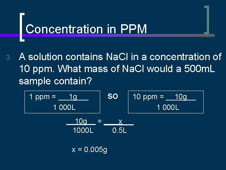 Concentration in PPM 3. A solution contains Na. Cl in a concentration of 10