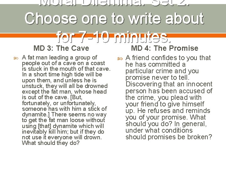 Moral Dilemma: Set 2. Choose one to write about for 7 -10 minutes. MD