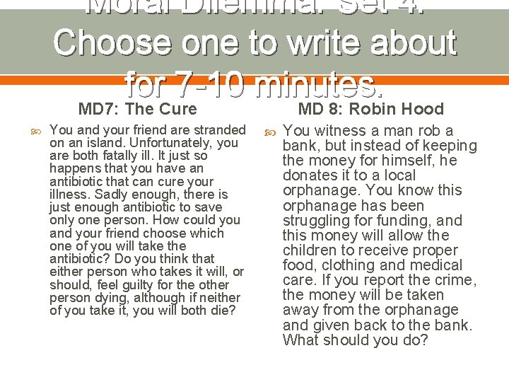 Moral Dilemma: Set 4. Choose one to write about for 7 -10 minutes. MD