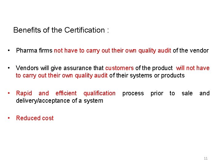 Benefits of the Certification : • Pharma firms not have to carry out their Benefits of the Certification : • Pharma firms not have to carry out their