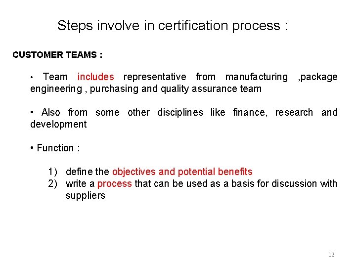 Steps involve in certification process : CUSTOMER TEAMS : • Team includes representative Steps involve in certification process : CUSTOMER TEAMS : • Team includes representative