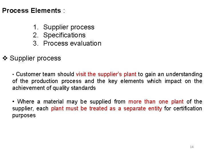Process Elements : 1. Supplier process 2. Specifications 3. Process evaluation v Supplier process Process Elements : 1. Supplier process 2. Specifications 3. Process evaluation v Supplier process