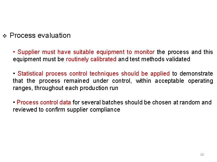 v Process evaluation • Supplier must have suitable equipment to monitor the process and v Process evaluation • Supplier must have suitable equipment to monitor the process and