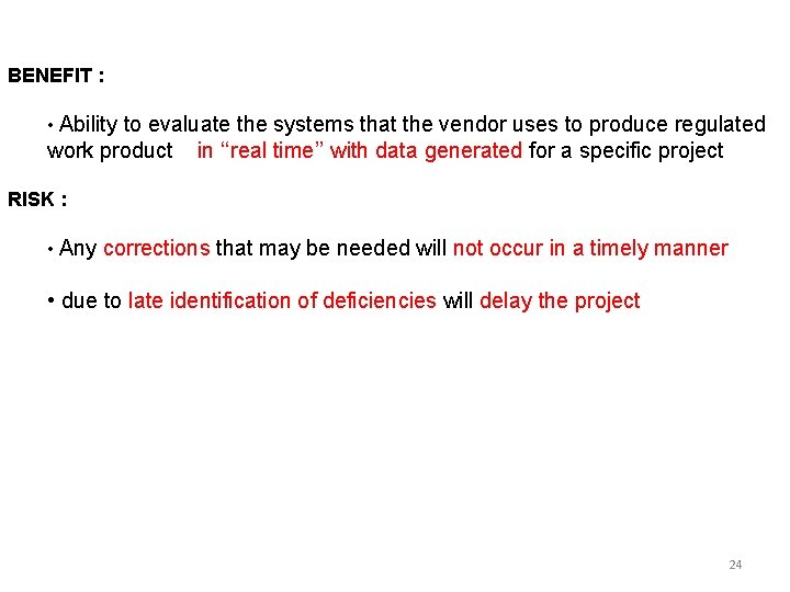 BENEFIT : • Ability to evaluate the systems that the vendor uses to produce BENEFIT : • Ability to evaluate the systems that the vendor uses to produce