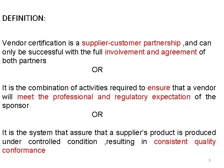 DEFINITION: Vendor certification is a supplier-customer partnership , and can only be successful with DEFINITION: Vendor certification is a supplier-customer partnership , and can only be successful with