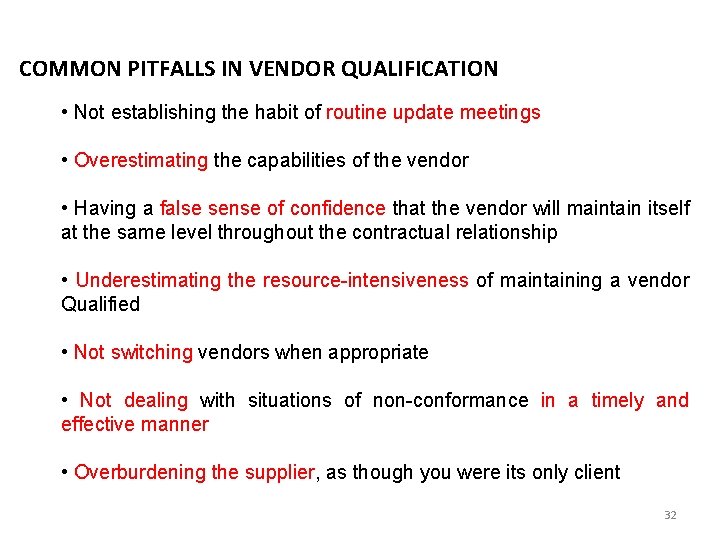 COMMON PITFALLS IN VENDOR QUALIFICATION • Not establishing the habit of routine update meetings COMMON PITFALLS IN VENDOR QUALIFICATION • Not establishing the habit of routine update meetings