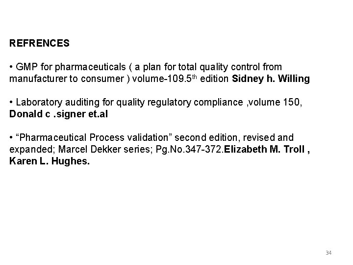 REFRENCES • GMP for pharmaceuticals ( a plan for total quality control from manufacturer REFRENCES • GMP for pharmaceuticals ( a plan for total quality control from manufacturer