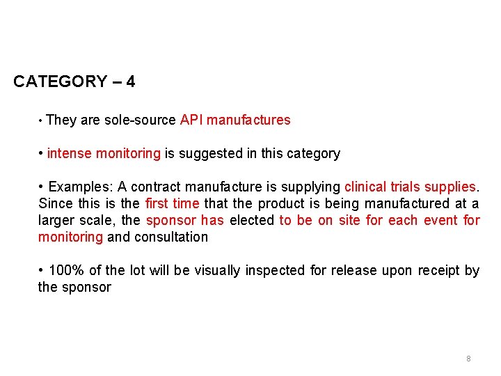 CATEGORY – 4 • They are sole-source API manufactures • intense monitoring is suggested CATEGORY – 4 • They are sole-source API manufactures • intense monitoring is suggested