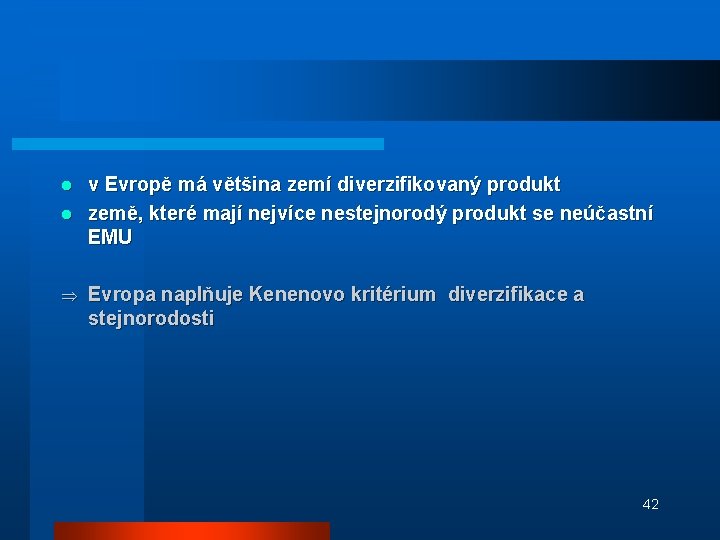 v Evropě má většina zemí diverzifikovaný produkt l země, které mají nejvíce nestejnorodý produkt